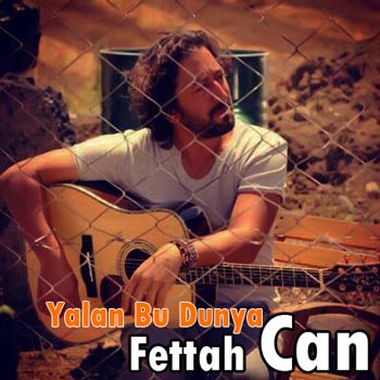 دانلود آهنگ ترکیه ای Fettah Can بنام Yalan Bu Dunya